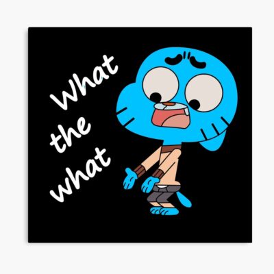 The Amazing World Of Gumball What The What Poster